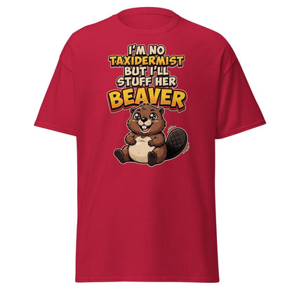I'm No Taxidermist But I'll Stuff Her Beaver T-Shirt - Cardinal - TeeRipple