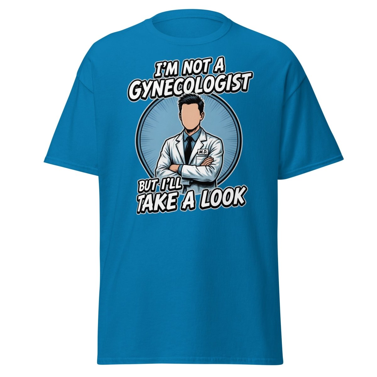 I’m Not a Gynecologist But I’ll Take a Look Funny Doctor Tee - Sapphire - TeeRipple
