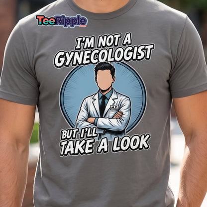 I’m Not a Gynecologist But I’ll Take a Look Funny Doctor Tee - Maroon - TeeRipple