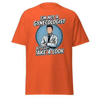I’m Not a Gynecologist But I’ll Take a Look Funny Doctor Tee - Orange - TeeRipple