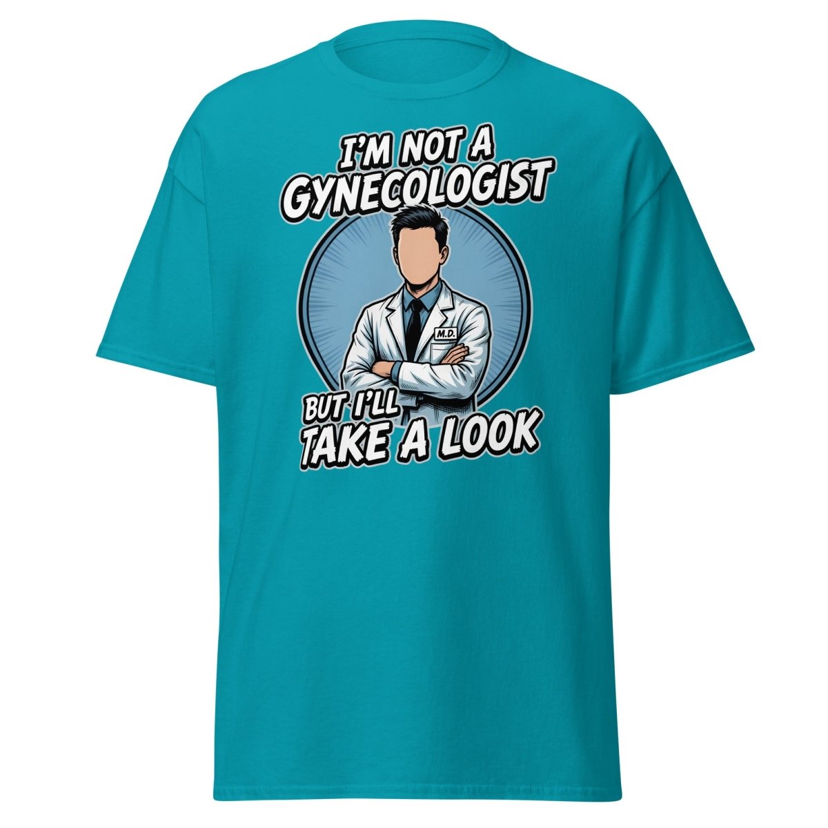 I’m Not a Gynecologist But I’ll Take a Look Funny Doctor Tee - Tropical Blue - TeeRipple