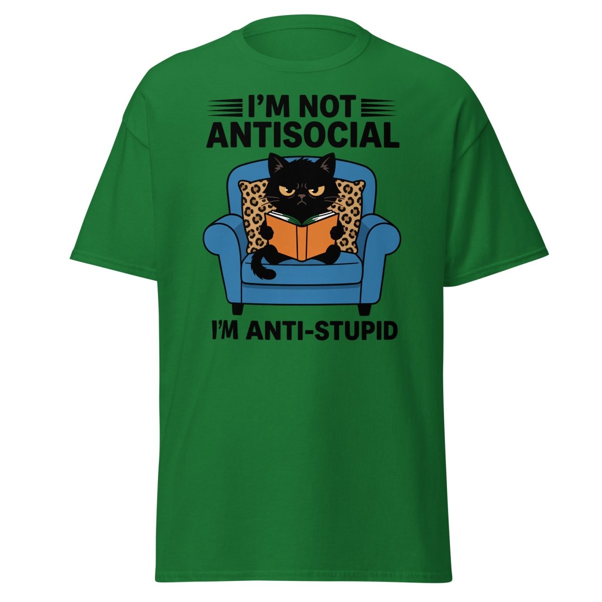 I'm Not Antisocial I'm Anti-Stupid Cat T-Shirt - Turf Green - TeeRipple
