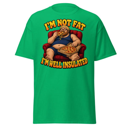 I'm Not Fat I'm Well Insulated Funny Pizza T-Shirt - Irish Green - TeeRipple