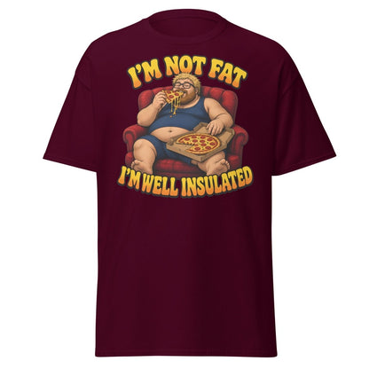 I'm Not Fat I'm Well Insulated Funny Pizza T-Shirt - Maroon - TeeRipple