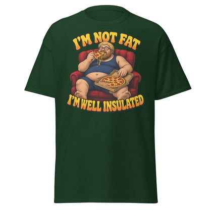 I'm Not Fat I'm Well Insulated Funny Pizza T-Shirt - Forest Green - TeeRipple