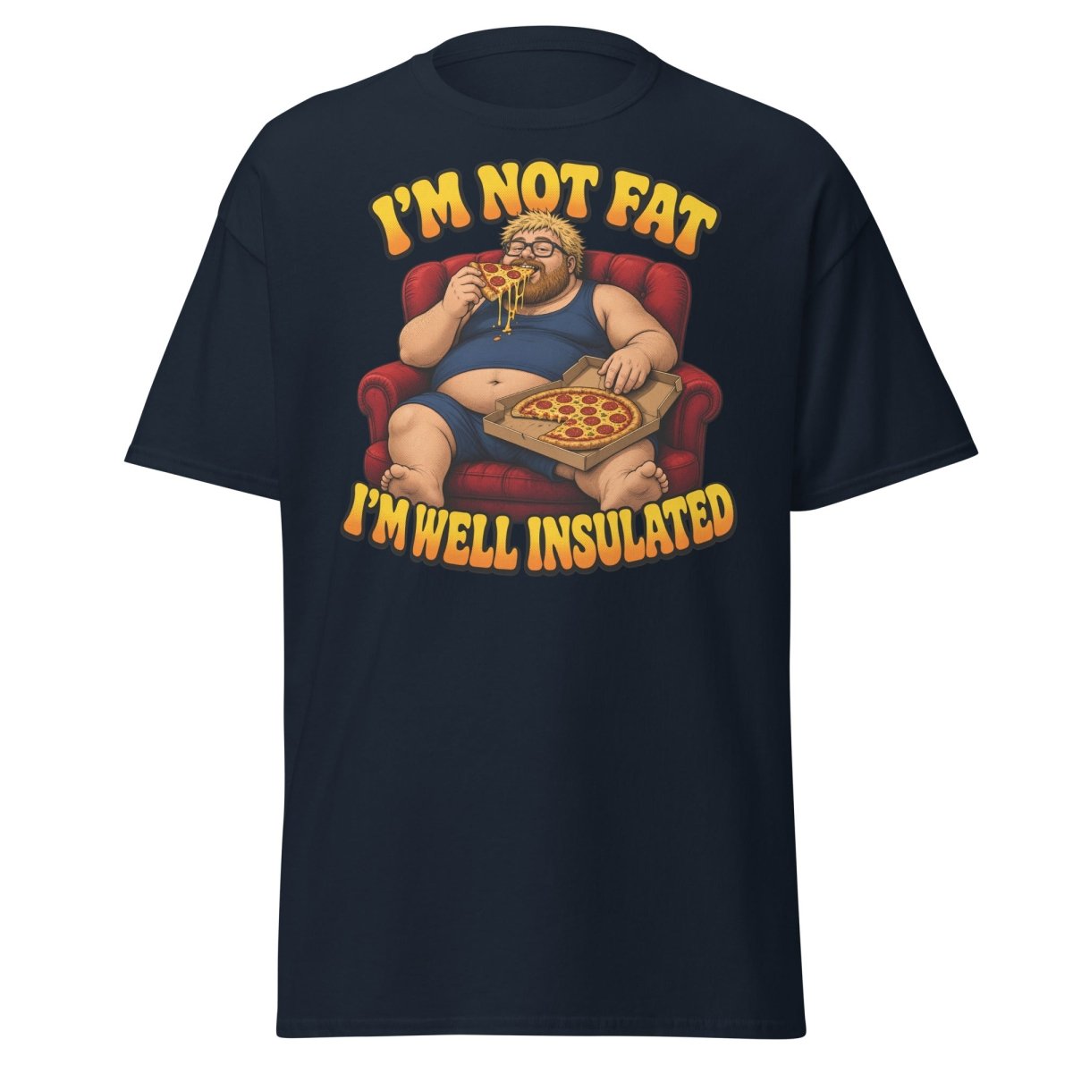 I'm Not Fat I'm Well Insulated Funny Pizza T-Shirt - Navy - TeeRipple