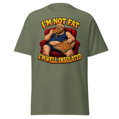 I'm Not Fat I'm Well Insulated Funny Pizza T-Shirt - Military Green - TeeRipple
