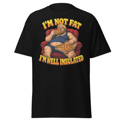 I'm Not Fat I'm Well Insulated Funny Pizza T-Shirt - Black - TeeRipple