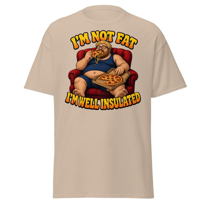 I'm Not Fat I'm Well Insulated Funny Pizza T-Shirt - Sand - TeeRipple
