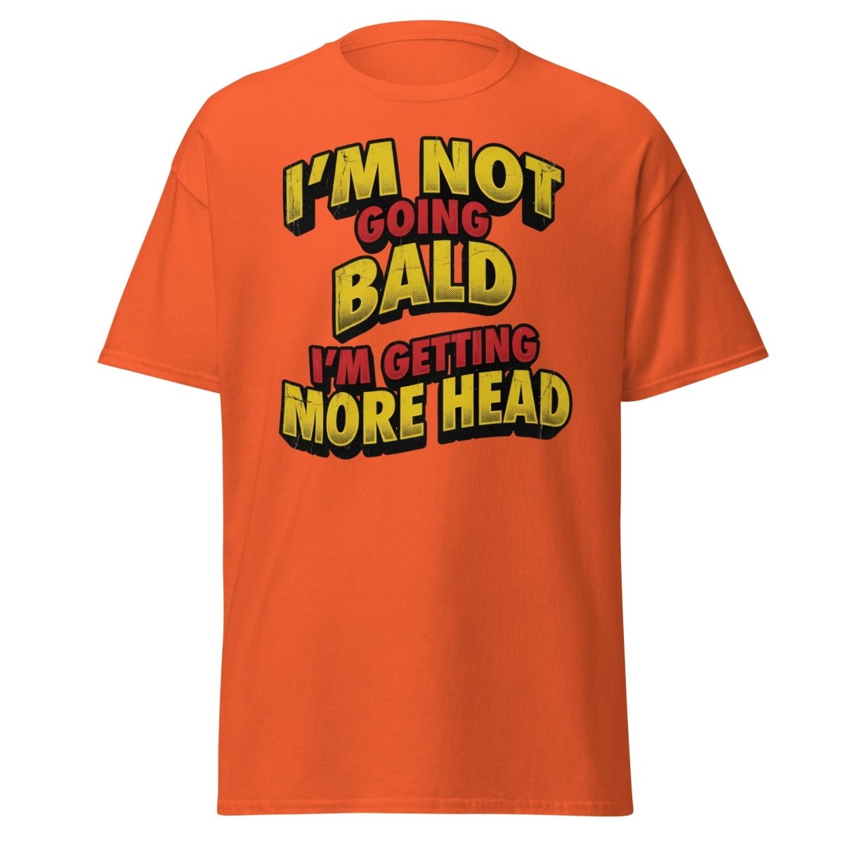 I'm Not Going Bald I'm Getting More Head T-Shirt | Funny Bald Joke Tee - Orange - TeeRipple