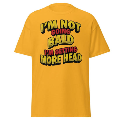 I'm Not Going Bald I'm Getting More Head T-Shirt | Funny Bald Joke Tee - Gold - TeeRipple