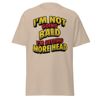 I'm Not Going Bald I'm Getting More Head T-Shirt | Funny Bald Joke Tee - Sand - TeeRipple