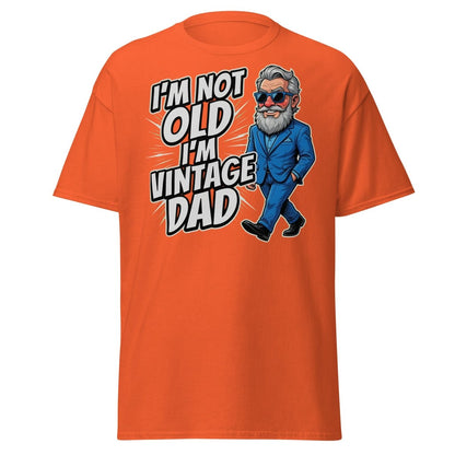 I'm Not Old I'm Vintage Dad Funny Dad T-Shirt - Orange - TeeRipple
