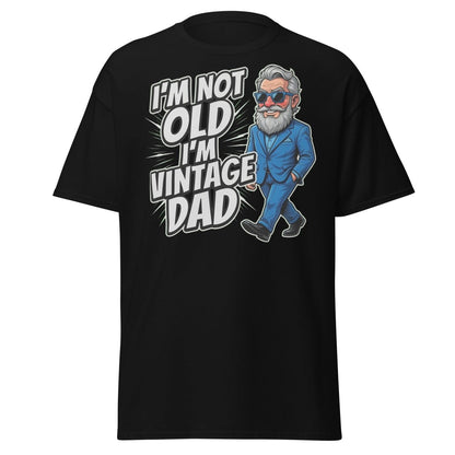 I'm Not Old I'm Vintage Dad Funny Dad T-Shirt - Black - TeeRipple