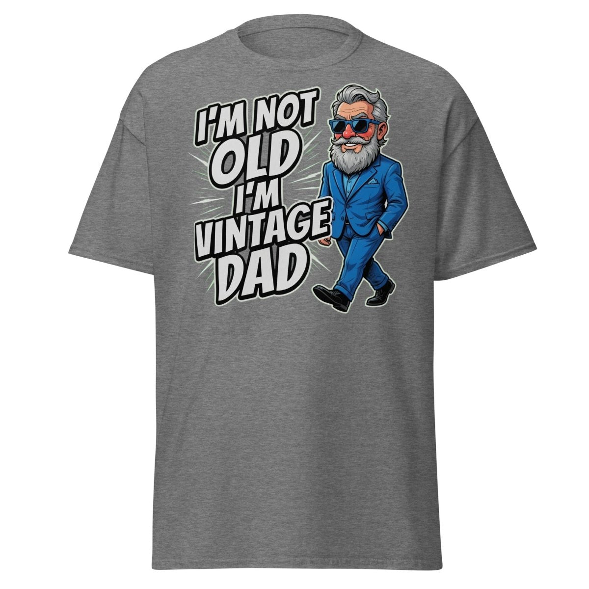 I'm Not Old I'm Vintage Dad Funny Dad T-Shirt - Graphite Heather - TeeRipple