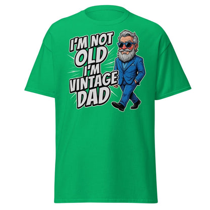 I'm Not Old I'm Vintage Dad Funny Dad T-Shirt - Irish Green - TeeRipple
