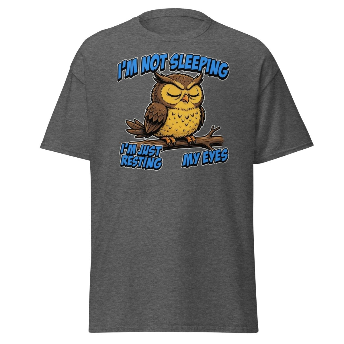 I'm Not Sleeping Owl T-Shirt – Funny Resting My Eyes Tee - Dark Heather - TeeRipple