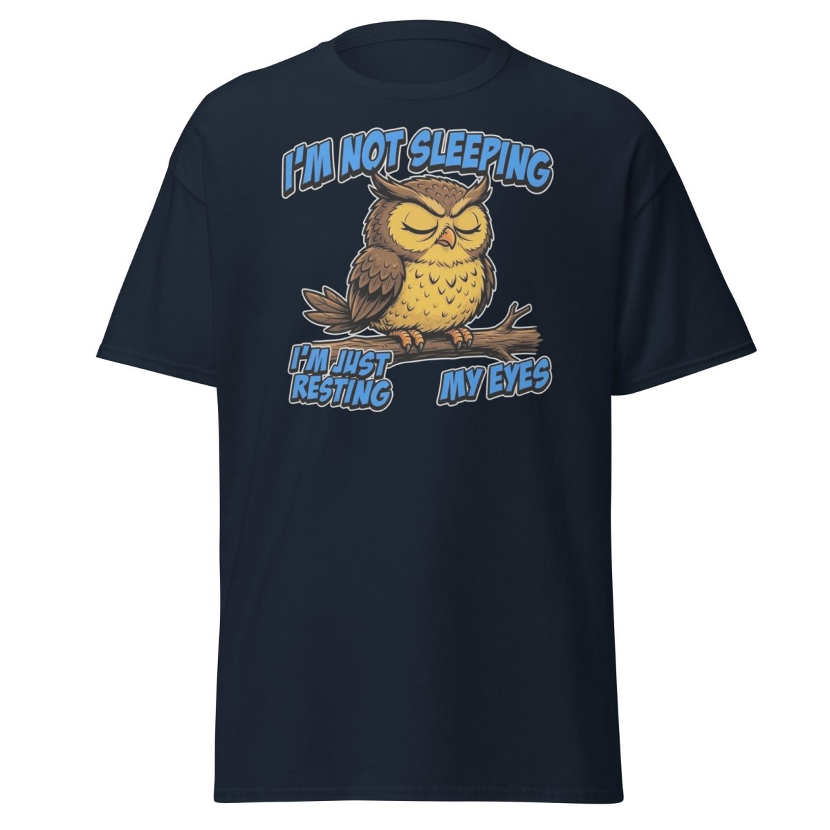 I'm Not Sleeping Owl T-Shirt – Funny Resting My Eyes Tee - Navy - TeeRipple