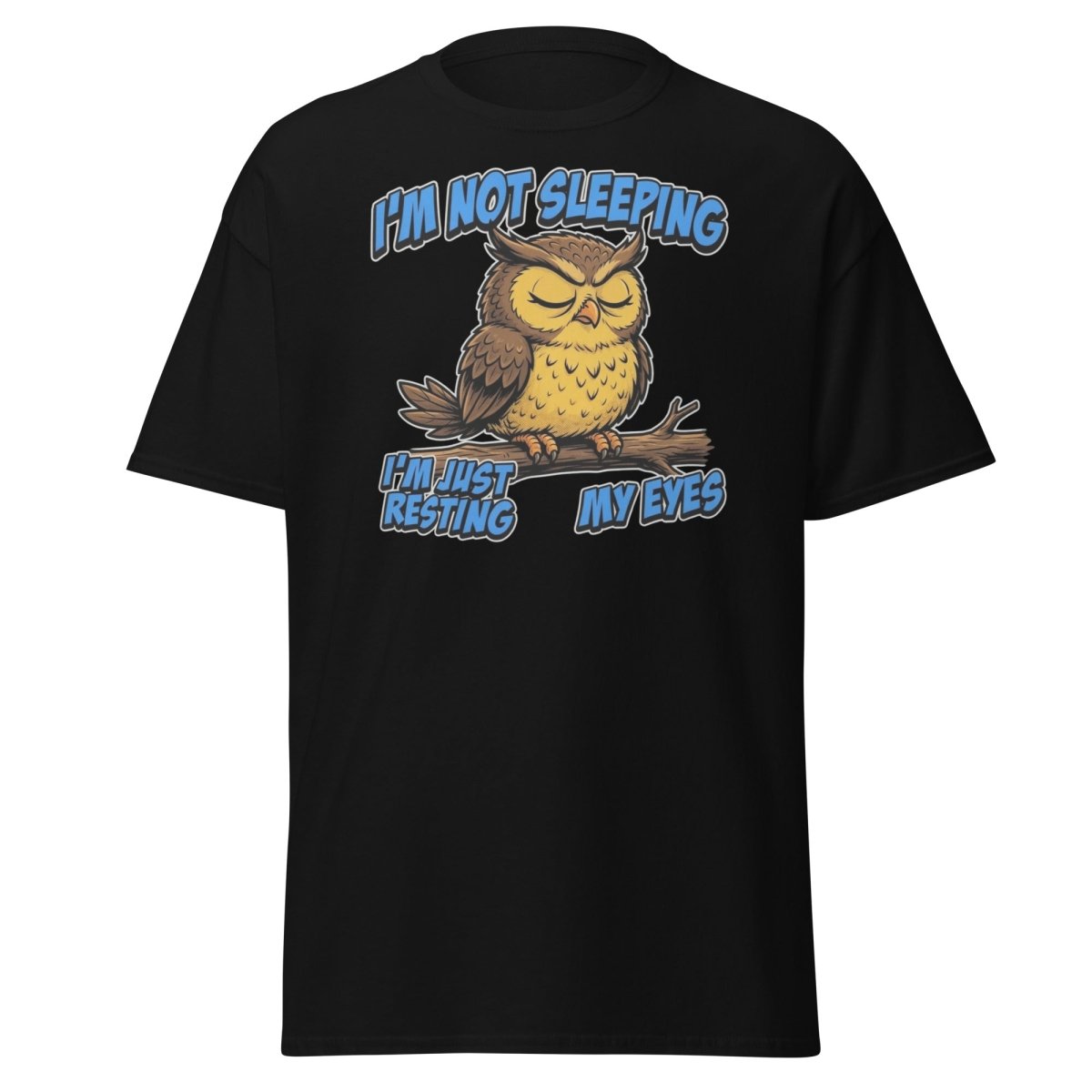 I'm Not Sleeping Owl T-Shirt – Funny Resting My Eyes Tee - Black - TeeRipple