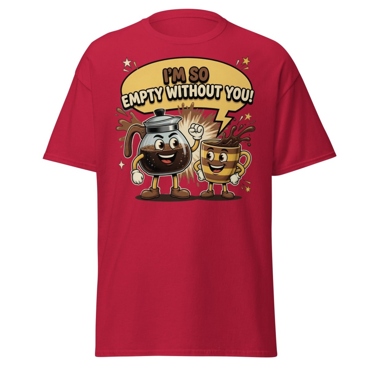 I'm So Empty Without You Coffee T-Shirt | Funny Pun Tee - Cardinal - TeeRipple