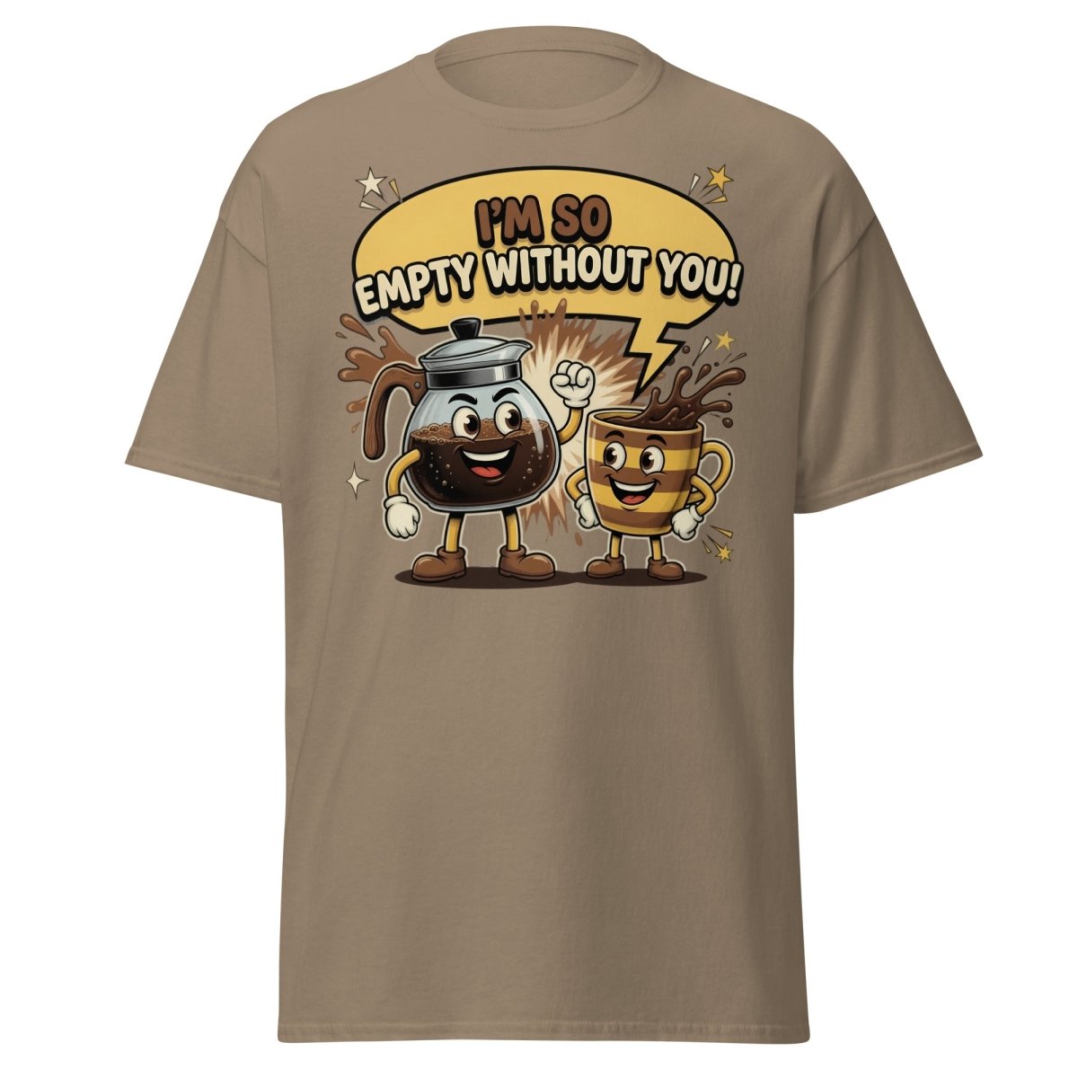 I'm So Empty Without You Coffee T-Shirt | Funny Pun Tee - Brown Savana - TeeRipple