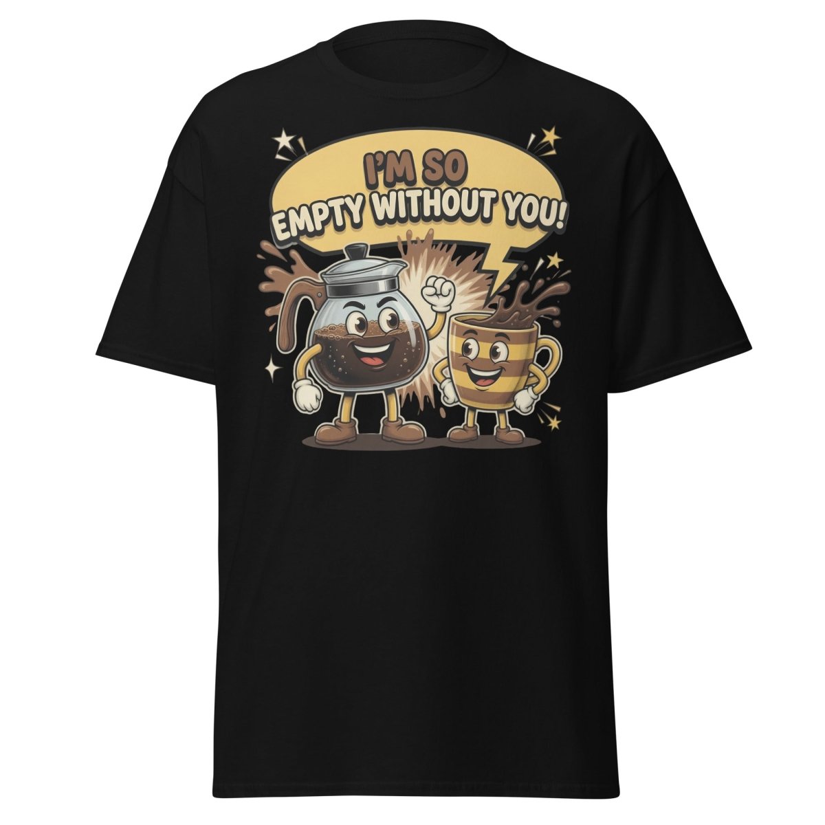 I'm So Empty Without You Coffee T-Shirt | Funny Pun Tee - Black - TeeRipple