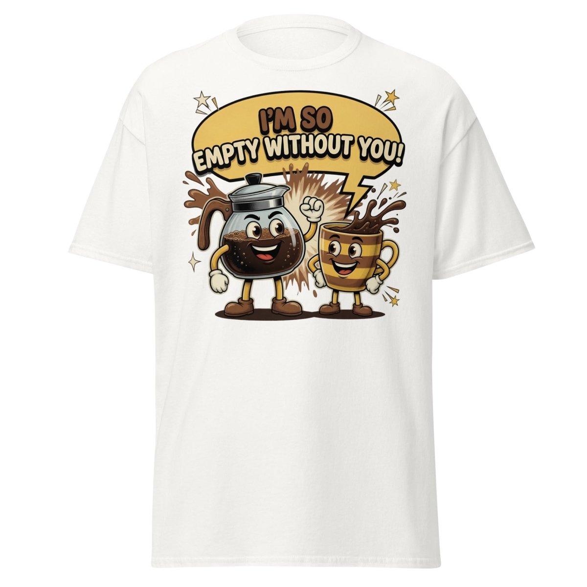 I'm So Empty Without You Coffee T-Shirt | Funny Pun Tee - White - TeeRipple