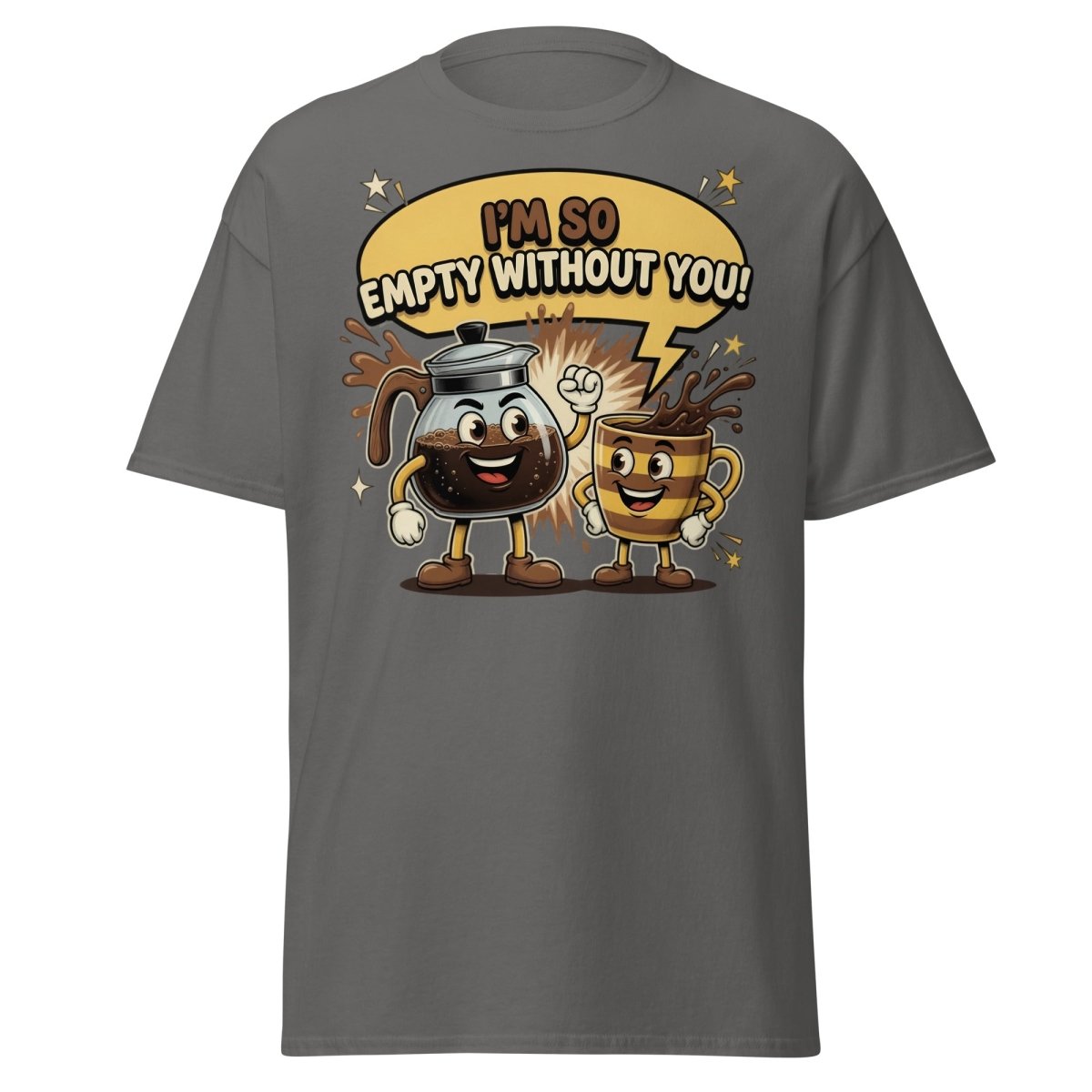 I'm So Empty Without You Coffee T-Shirt | Funny Pun Tee - Charcoal - TeeRipple