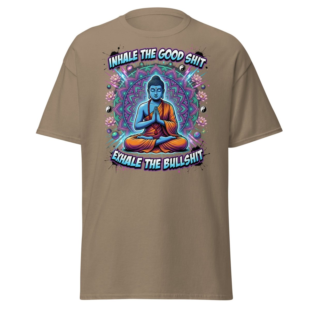 Inhale the Good Shit Exhale the Bullshit Buddha T-Shirt - Brown Savana - TeeRipple
