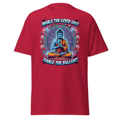 Inhale the Good Shit Exhale the Bullshit Buddha T-Shirt - Cardinal - TeeRipple