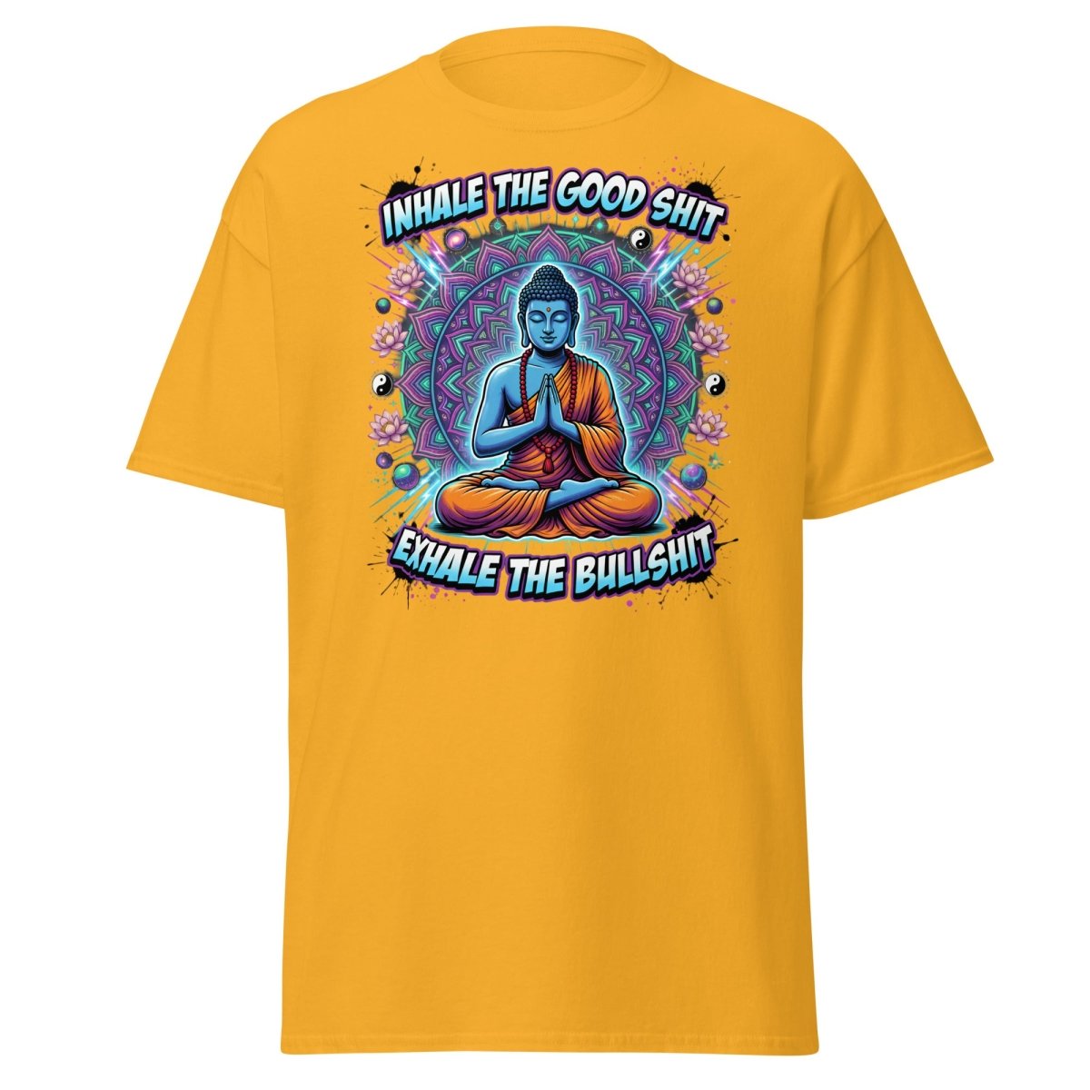 Inhale the Good Shit Exhale the Bullshit Buddha T-Shirt - Gold - TeeRipple