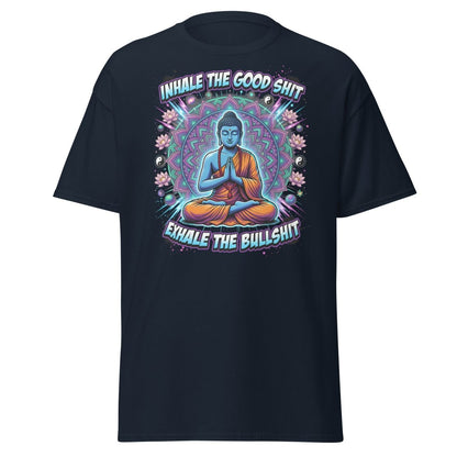 Inhale the Good Shit Exhale the Bullshit Buddha T-Shirt - Navy - TeeRipple