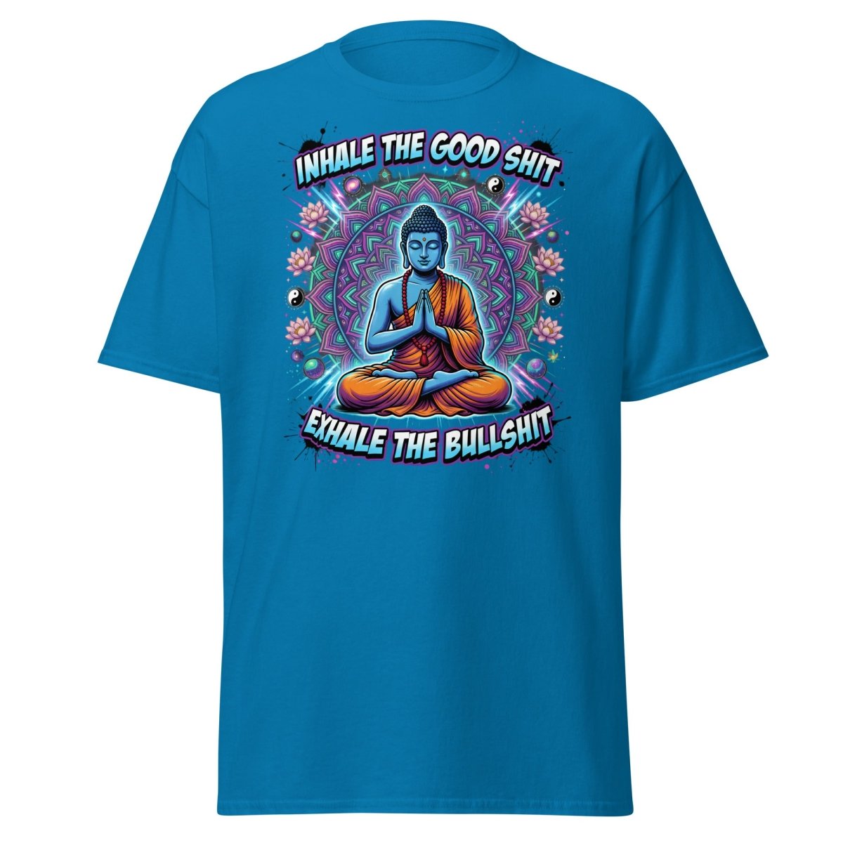Inhale the Good Shit Exhale the Bullshit Buddha T-Shirt - Sapphire - TeeRipple