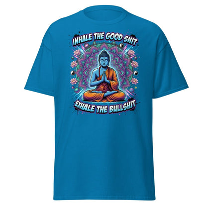 Inhale the Good Shit Exhale the Bullshit Buddha T-Shirt - Sapphire - TeeRipple