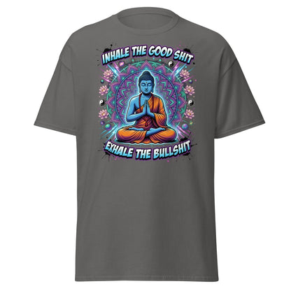 Inhale the Good Shit Exhale the Bullshit Buddha T-Shirt - Charcoal - TeeRipple