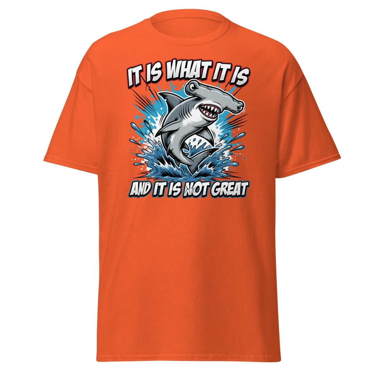 It Is What It Is Not Great Hammerhead Shark T-Shirt - Orange - TeeRipple