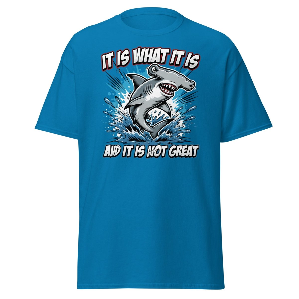 It Is What It Is Not Great Hammerhead Shark T-Shirt - Sapphire - TeeRipple
