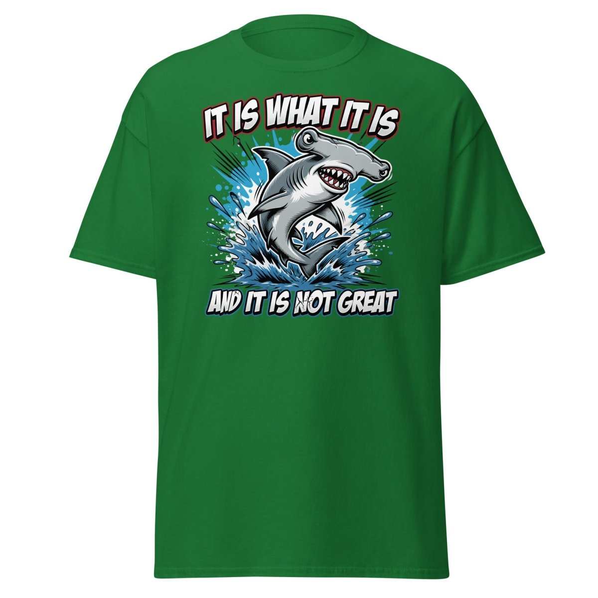It Is What It Is Not Great Hammerhead Shark T-Shirt - Turf Green - TeeRipple