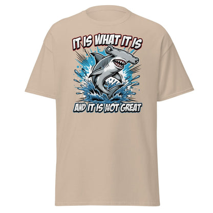 It Is What It Is Not Great Hammerhead Shark T-Shirt - Sand - TeeRipple