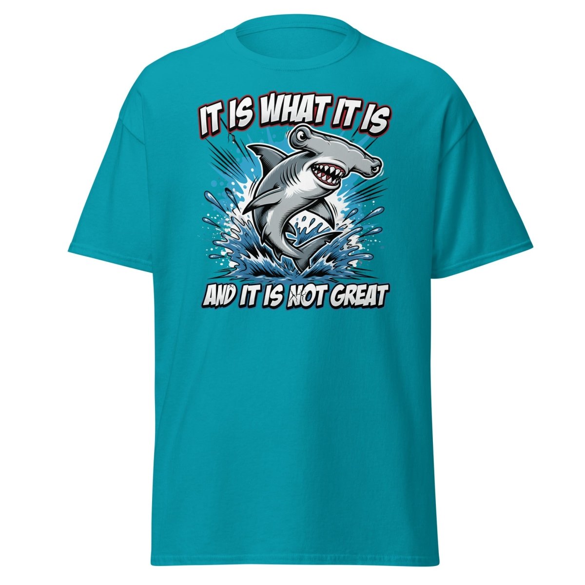 It Is What It Is Not Great Hammerhead Shark T-Shirt - Tropical Blue - TeeRipple