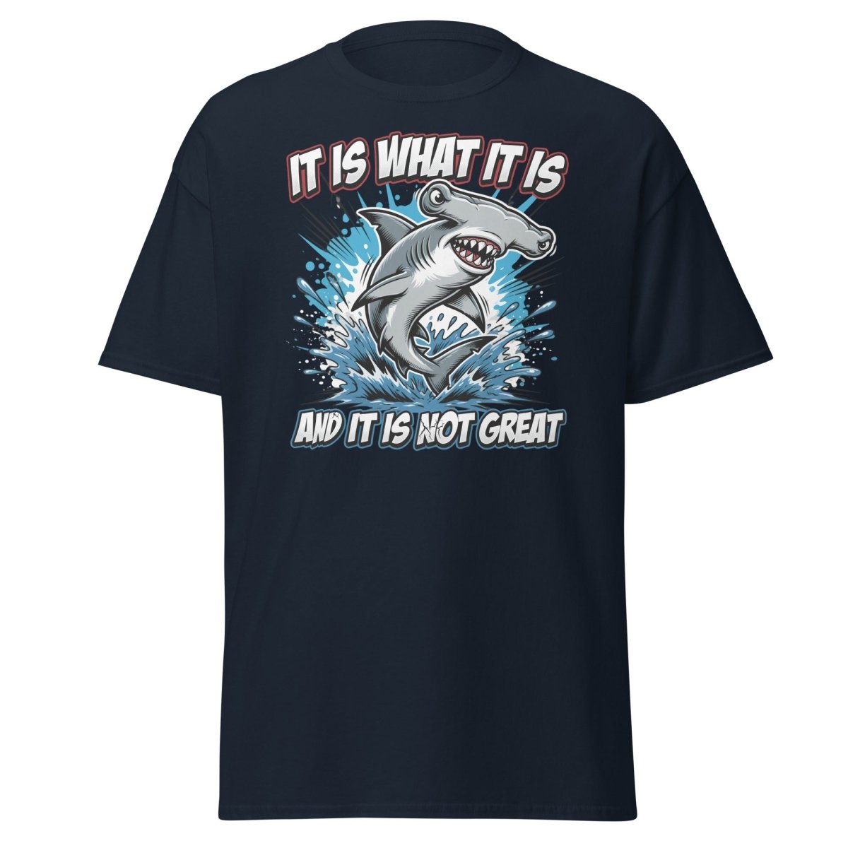 It Is What It Is Not Great Hammerhead Shark T-Shirt - Navy - TeeRipple