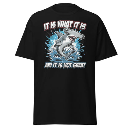 It Is What It Is Not Great Hammerhead Shark T-Shirt - Black - TeeRipple