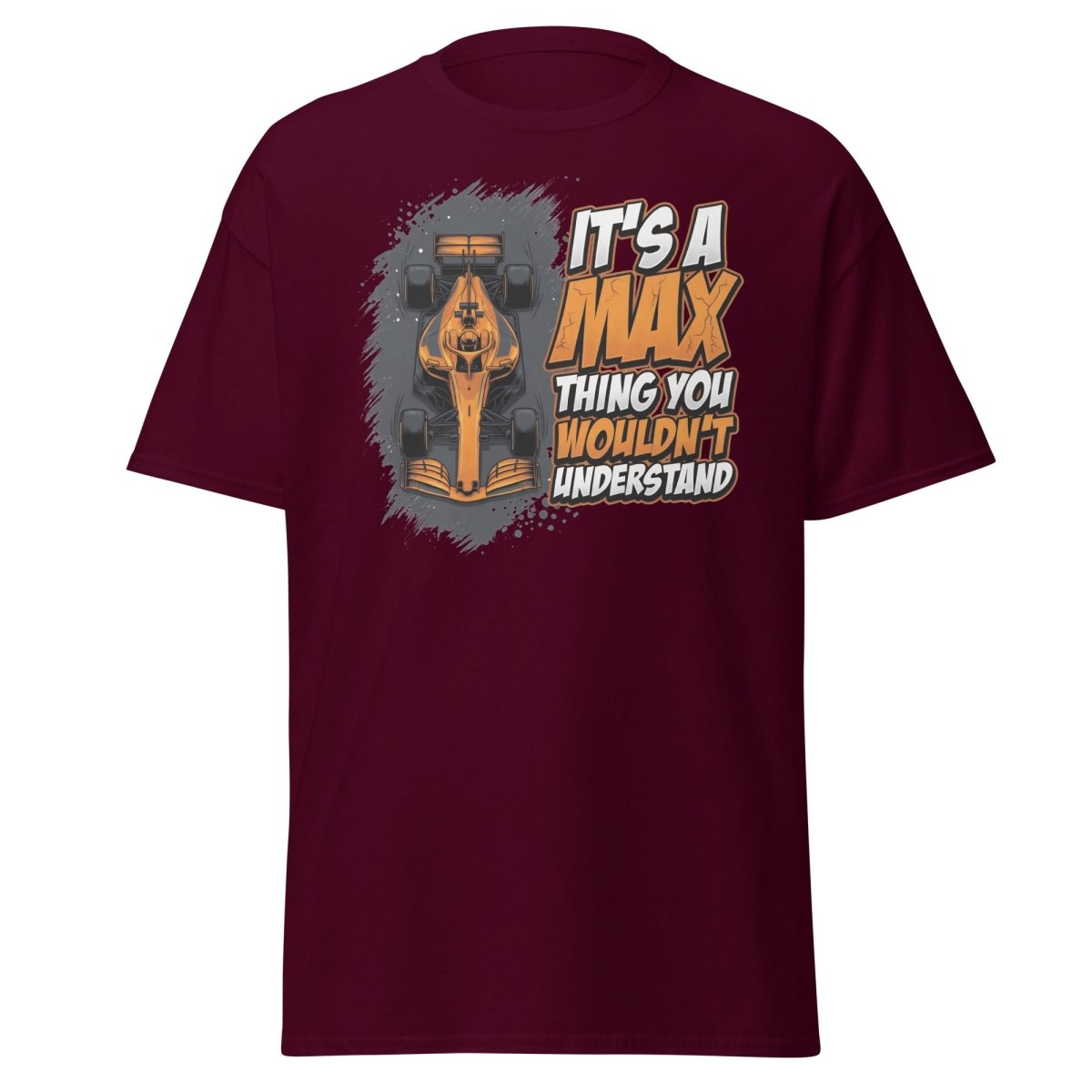 It's a Max Thing You Wouldn't Understand F1 T-Shirt - Maroon - TeeRipple