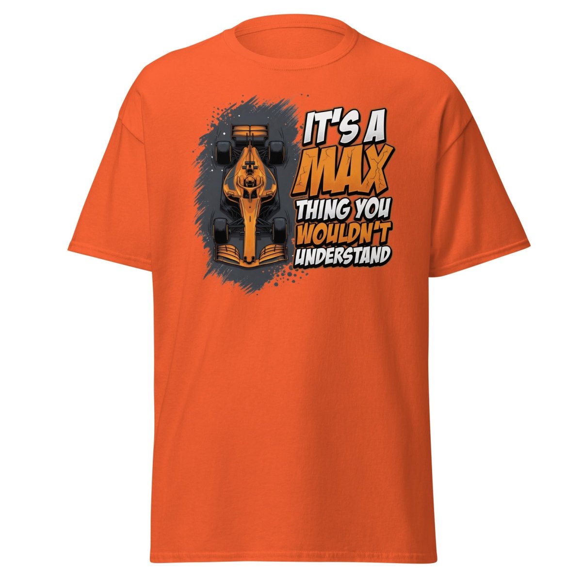 It's a Max Thing You Wouldn't Understand F1 T-Shirt - Orange - TeeRipple