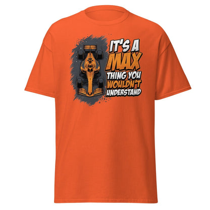 It's a Max Thing You Wouldn't Understand F1 T-Shirt - Orange - TeeRipple