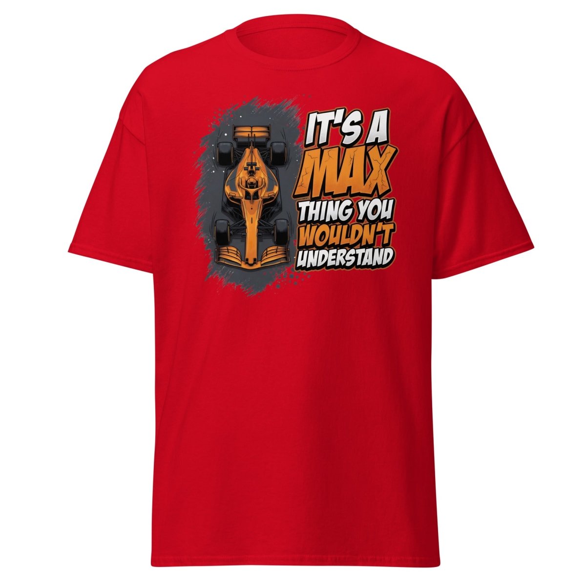 It's a Max Thing You Wouldn't Understand F1 T-Shirt - Red - TeeRipple