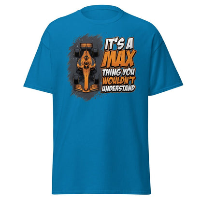 It's a Max Thing You Wouldn't Understand F1 T-Shirt - Sapphire - TeeRipple