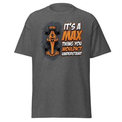 It's a Max Thing You Wouldn't Understand F1 T-Shirt - Dark Heather - TeeRipple
