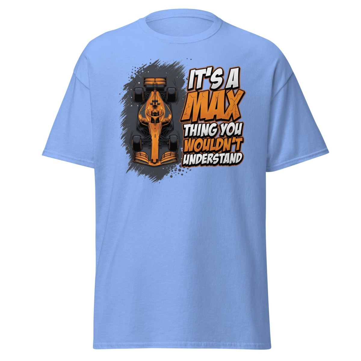 It's a Max Thing You Wouldn't Understand F1 T-Shirt - Carolina Blue - TeeRipple
