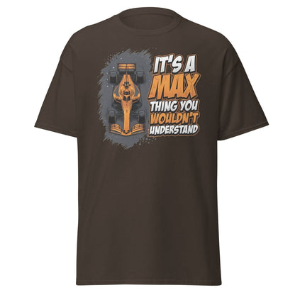 It's a Max Thing You Wouldn't Understand F1 T-Shirt - Dark Chocolate - TeeRipple